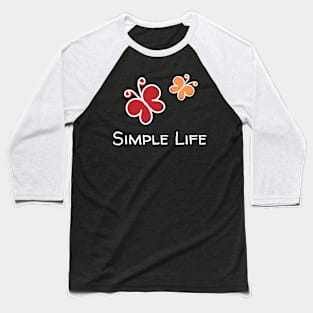 Simple Life - Abstract Butterflies Baseball T-Shirt